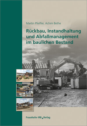Buchcover Rückbau, Instandhaltung und Abfallmanagement im baulichen Bestand. | Martin Pfeiffer | EAN 9783816798316 | ISBN 3-8167-9831-4 | ISBN 978-3-8167-9831-6