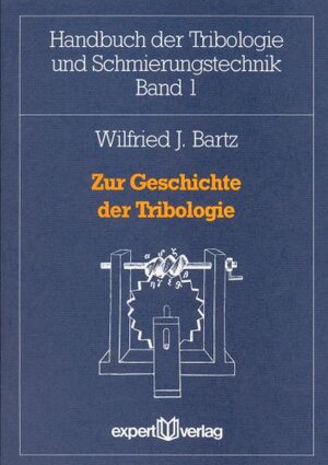 Buchcover Zur Geschichte der Tribologie | Wilfried J. Bartz | EAN 9783816903130 | ISBN 3-8169-0313-4 | ISBN 978-3-8169-0313-0