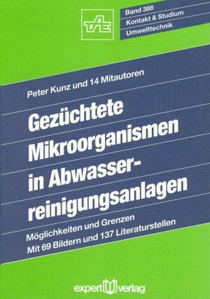 Buchcover Gezüchtete Mikroorganismen in Abwasserreinigungsanlagen | Peter Kunz | EAN 9783816907886 | ISBN 3-8169-0788-1 | ISBN 978-3-8169-0788-6