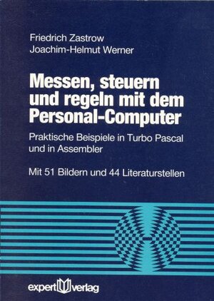 Buchcover Messen, steuern und regeln mit dem Personal Computer | Friedrich Zastrow | EAN 9783816910169 | ISBN 3-8169-1016-5 | ISBN 978-3-8169-1016-9