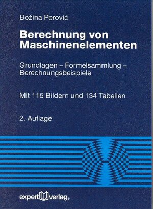 Berechnung von Maschinenelementen. Grundlagen - Formelsammlung - Berechnungsbeispiele