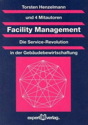 Facility Management. Die Service-Revolution in der Gebäudebewirtschaftung