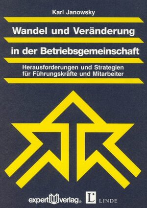 Buchcover Wandel und Veränderung in der Betriebsgemeinschaft | Karl Janowsky | EAN 9783816918349 | ISBN 3-8169-1834-4 | ISBN 978-3-8169-1834-9