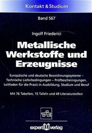 Metallische Werkstoffe und Erzeugnisse. Europäische und deutsche Bezeichnungssysteme - Technische Lieferbedingungen - Qualitätsnachweise. Leitfaden für die Praxis in Ausbildung, Studium und Beruf