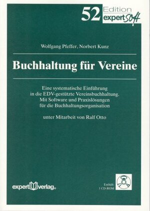 Buchhaltung für Vereine: Eine systematische Einführung in die EDV-gestützte Vereinsbuchhaltung. Mit Software und Praxislösungen für die Buchhaltungsorganisation