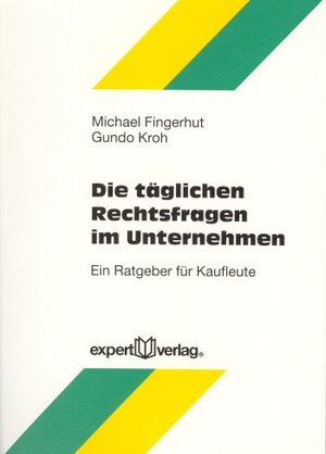 Buchcover Die täglichen Rechtsfragen im Unternehmen | Michael Fingerhut | EAN 9783816919896 | ISBN 3-8169-1989-8 | ISBN 978-3-8169-1989-6
