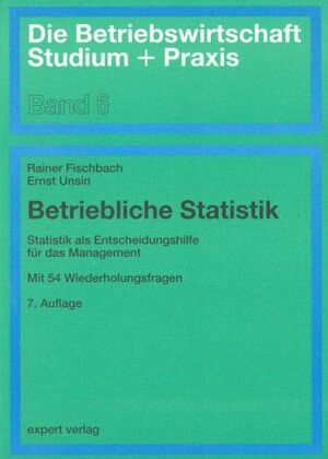 Betriebliche Statistik: Statistik als Entscheidungshilfe für das Management. Mit 54 Wiederholungsfragen