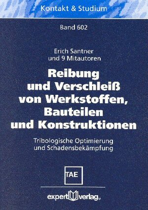 Reibung und Verschleiß von Werkstoffen, Bauteilen und Konstruktionen. Tribologische Optimierung und Schadensbekämpfung