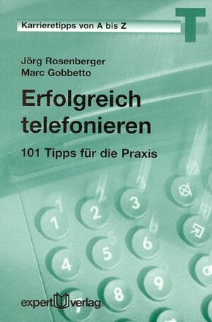 Erfolgreich telefonieren: Karrieretipp. 101 Tipps für die Praxis