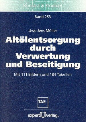 Buchcover Altölentsorgung durch Verwertung und Beseitigung | Uwe J. Möller | EAN 9783816922506 | ISBN 3-8169-2250-3 | ISBN 978-3-8169-2250-6
