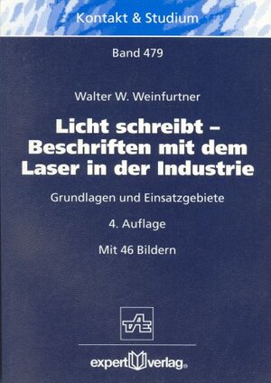 Licht schreibt - Beschriften mit dem Laser in der Industrie. Grundlagen und Einsatzgebiete