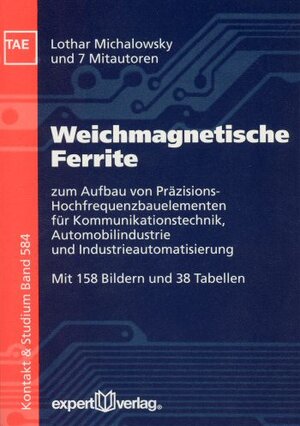 Weichmagnetische Ferrite: zum Aufbau von Präzisiions-Hochfrequenzbauelementen für Kommunikationstechnik, Automobilindustrie und Industrieautomatisierung