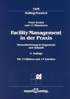 Facility Management in der Praxis. Herausforderung in Gegenwart und Zukunft