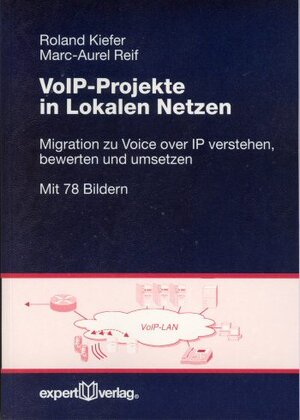 VoIP-Projekte in Lokalen Netzen: Migration zu Voice over IP verstehen, bewerten und umsetzen