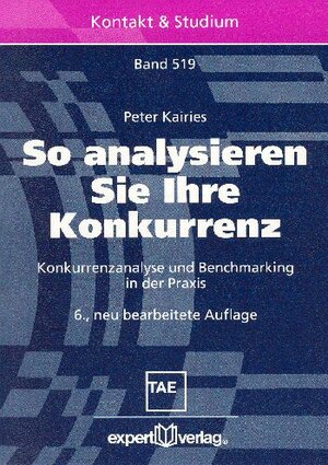 So analysieren Sie Ihre Konkurrenz. Konkurrenzanalyse und Benchmarking in der Praxis