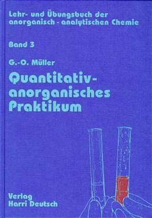 Lehr- und Übungsbuch der anorganisch-analytischen Chemie: Lehrbuch und Übungsbuch der anorganisch-analytischen Chemie, Bd.3, Quantitativ-anorganisches Praktikum: BD III