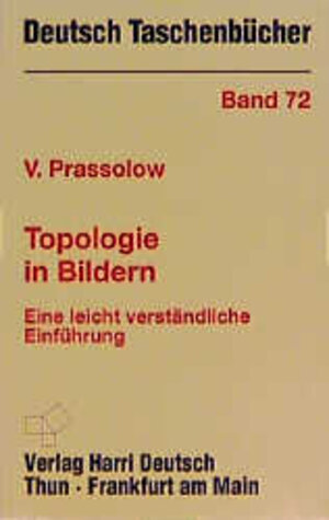 Deutsch Taschenbücher, Nr.72, Topologie in Bildern. Eine leicht verständliche Einführung