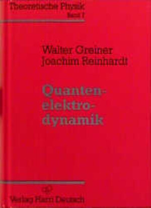 Theoretische Physik. Ein Lehr- und Übungstext für Anfangssemester (Band 1-4) und Fortgeschrittene (ab Band 5 und Ergänzungsbände): Theoretische ... u. 4 Erg.-Bde., Bd.7, Quantenelektrodynamik