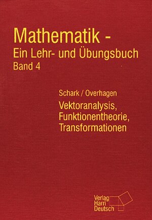 Mathematik, Ein Lehrbuch und Übungsbuch, Bd.4, Vektoranalysis, Funktionentheorie, Transformationen