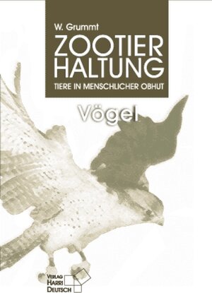 Zootierhaltung - Tiere in menschlicher Obhut: Vögel