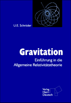Gravitation. Eine Einführung in die allgemeine Relativitätstheorie