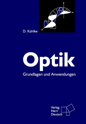 Optik: Grundlagen und Anwendungen