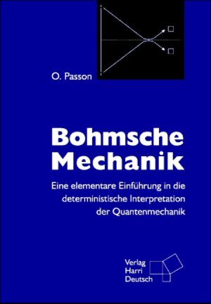 Bohmsche Mechanik: Eine elementare Einführung in die deterministische Interpretation der Quantenmechanik