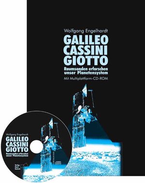 Galileo, Cassini, Giotto. Raumsonden erforschen unser Planetensystem