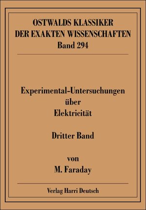 Experimentaluntersuchungen über Elektricität: Experimentaluntersuchungen über Elektricität 3: Bd 3