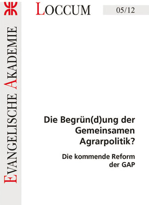 Buchcover Die Begrün(d)ung der Gemeinsamen Agrarpolitik?  | EAN 9783817205127 | ISBN 3-8172-0512-0 | ISBN 978-3-8172-0512-7