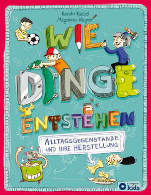 Buchcover Wie Dinge entstehen | Karolin Küntzel | EAN 9783817417308 | ISBN 3-8174-1730-6 | ISBN 978-3-8174-1730-8