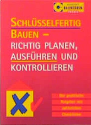 Schlüsselfertig bauen - richtig planen, ausführen und kontrollieren: Der praktische Ratgeber mit zahlreichen Checklisten