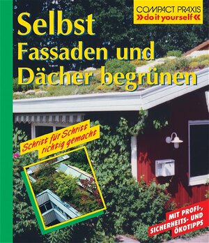 Buchcover Selbst Fassaden und Dächer begrünen | Peter Himmelhuber | EAN 9783817421848 | ISBN 3-8174-2184-2 | ISBN 978-3-8174-2184-8
