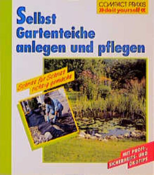 Selbst Gartenteiche anlegen und pflegen