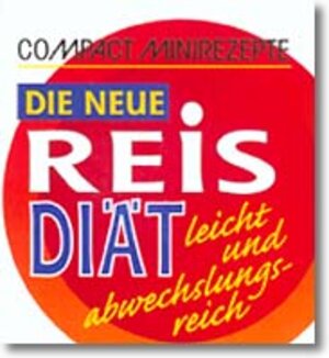 Compact Minirezepte. Die neue Reisdiät, leicht und abwechslungsreich. Die 150 besten Rezepte