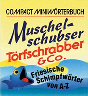 Compact Minipräsent. Muschelschubser, Torfschrabber und Co. Friesische Schimpfwörter von A- Z