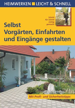 Buchcover Selbst Vorgärten, Einfahrten und Eingänge gestalten | Peter Himmelhuber | EAN 9783817451241 | ISBN 3-8174-5124-5 | ISBN 978-3-8174-5124-1