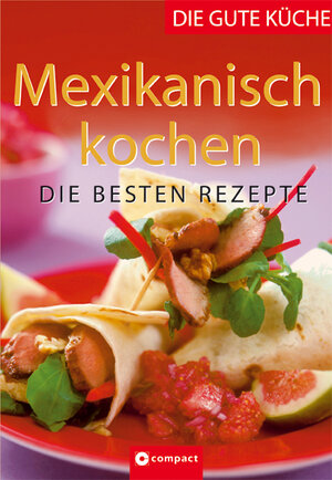 Mexikanisch kochen: Die besten Rezepte