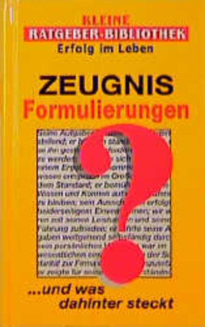 Zeugnis Formulierungen: Und was dahinter steckt