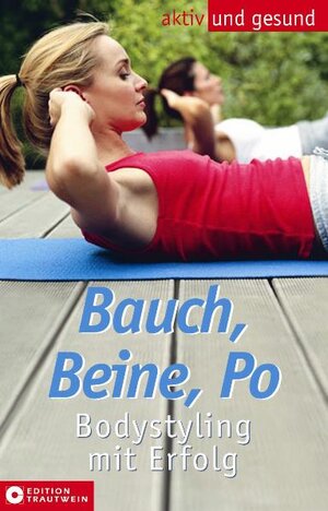 Bauch, Beine, Po. Bodystyling mit Erfolg