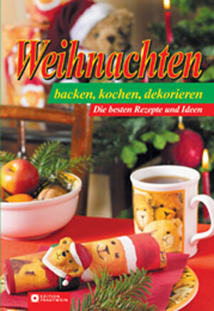 Weihnachten: Kochen, backen, dekorieren. Die besten Rezepte und Ideen