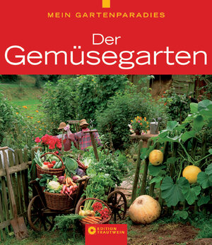 Mein Gartenparadies - Der Gemüsegarten