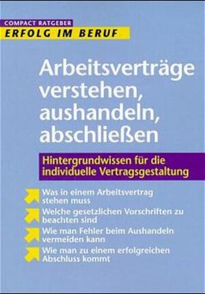 Arbeitsverträge verstehen, aushandeln, abschließen: Hintergrundwissen für die individuelle Vertragsgestaltung