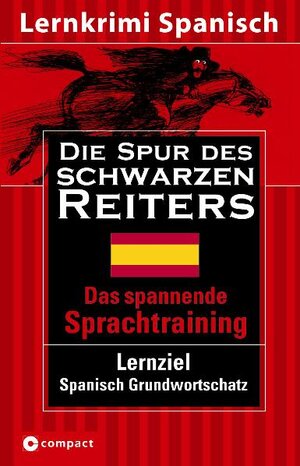 Lernziel Spanisch: Die Spur des schwarzen Reiters. Das spannende Sprachtraining