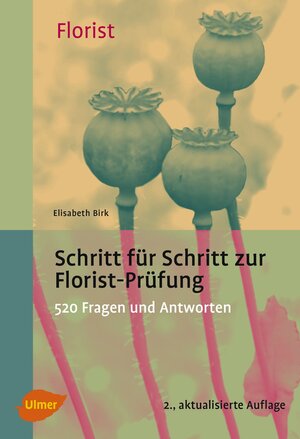 Buchcover Schritt für Schritt zur Florist-Prüfung | Elisabeth Birk | EAN 9783818600921 | ISBN 3-8186-0092-9 | ISBN 978-3-8186-0092-1