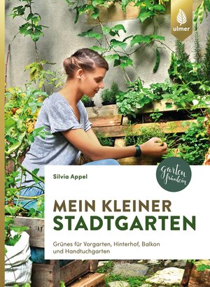 Buchcover Mein kleiner Stadtgarten | Silvia Appel | EAN 9783818604769 | ISBN 3-8186-0476-2 | ISBN 978-3-8186-0476-9
