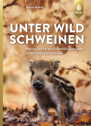 Buchcover Unter Wildschweinen | Anneli Noack | EAN 9783818606275 | ISBN 3-8186-0627-7 | ISBN 978-3-8186-0627-5