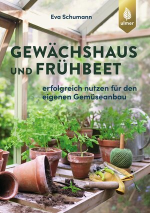Buchcover Gewächshaus und Frühbeet | Eva Schumann | EAN 9783818610609 | ISBN 3-8186-1060-6 | ISBN 978-3-8186-1060-9