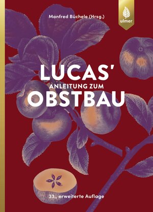 Buchcover Lucas' Anleitung zum Obstbau | Manfred Büchele | EAN 9783818618681 | ISBN 3-8186-1868-2 | ISBN 978-3-8186-1868-1
