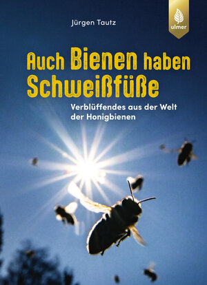 Buchcover Auch Bienen haben Schweißfüße | Jürgen Tautz | EAN 9783818623319 | ISBN 3-8186-2331-7 | ISBN 978-3-8186-2331-9